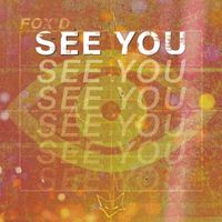 Fox'd - See You