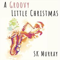 SK Murray - A Groovy Little Christmas