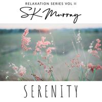 SK Murray - Serenity (Relaxation Series Vol II)