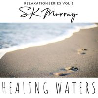 SK Murray - Healing Waters (Relaxation Series Vol I)