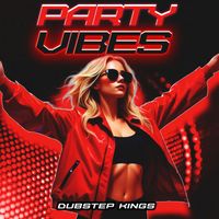 Dubstep Kings - Party Vibes