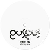 GusGus - Within You (Kölsch Mix)