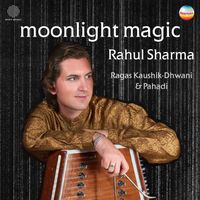 Rahul Sharma - Moonlight Magic (Ragas Kaushik-Dhwani & Pahadi)