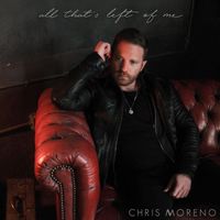 Chris Moreno - All That's Left of Me