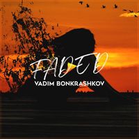 Vadim Bonkrashkov - Faded