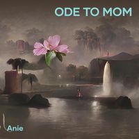 anie - Ode to Mom