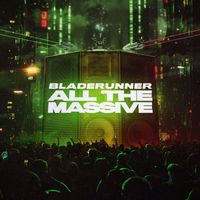 Bladerunner - All The Massive