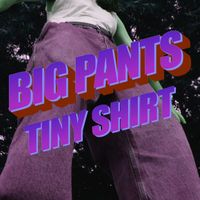 Shea & The Jetwaves - Big Pants, Tiny Shirt