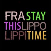 Fra Lippo Lippi - Stay This Time