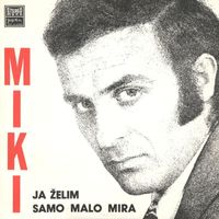 Miki Jevremović - Ja Želim Samo Malo Mira