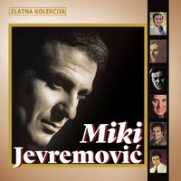 Miki Jevremović - Zlatna Kolekcija