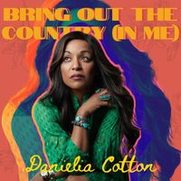 Danielia Cotton - Bring Out The Country (In Me)