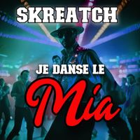 Skreatch - Je danse le Mia