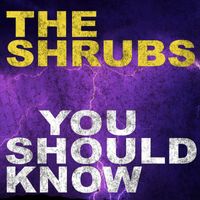 The Shrubs - You Should Know