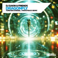 DJ Sakin & Friends - Dragonfly (Torsten Stenzel & Wavetraxx Remix)