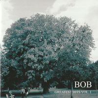 Bob - Greatest Hits, Vol. I (Remastered 2024)