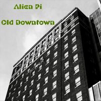 Alien Pi - Old Downtown