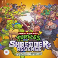Tee Lopes - Teenage Mutant Ninja Turtles: Shredder's Revenge - Radical Remixes (Original Game Soundtrack)