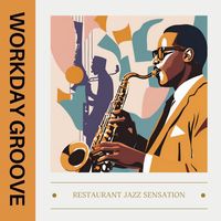 Restaurant jazz sensation - Workday Groove: Jazz for Work