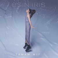 Esin İris - Tamam mı?