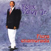 Félix Valoy Jr. - Fiera Enamorada