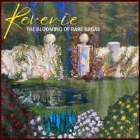 Ustad Shahid Parvez Khan - Reverie - The Blooming of Rare Ragas
