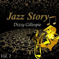 Dizzy Gillespie and His Orchestra - Jazz Story, Dizzy Gillespie Vol. 1