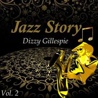 Dizzy Gillespie and His Orchestra - Jazz Story, Dizzy Gillespie Vol. 2