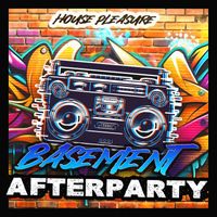 House Pleasure - Basement Afterparty