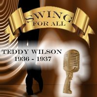 Teddy Wilson - Swing for All, Teddy Wilson 1936