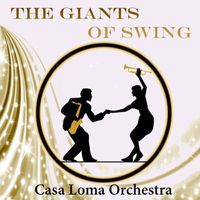 Casa Loma Orchestra - The Giants of Swing, Casa Loma Orchestra
