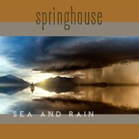 Springhouse - Sea and Rain