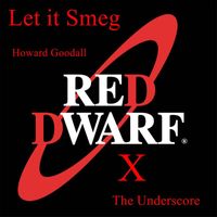 Howard Goodall - Let It Smeg Red Dwarf X the Underscore