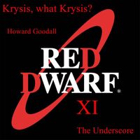 Howard Goodall - Krysis, What Krysis? Red Dwarf XI the Underscore