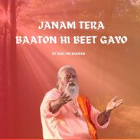Hari Om Sharan - JANAM TERA BAATON HI BEET GAYO
