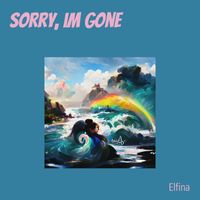 Elfina - sorry, im gone