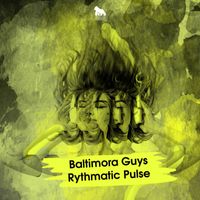 Baltimora Guys - Rythmatic Pulse