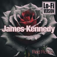 James Kennedy - Red Roses (Lo-Fi Version)