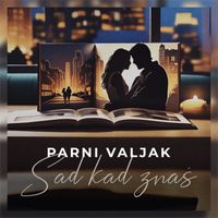 Parni Valjak - Sad kad znaš