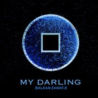Balkan Fanatik - MY DARLING (Rock Remix)