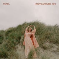 PEARL - I Move Around You