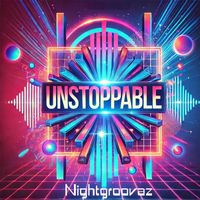 Nightgroovaz - Unstoppable