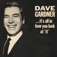 Dave Gardner - It's All In How You Look At "It"