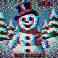Xiu Xiu - Frosty the Snowman