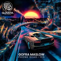 Gofra Maslow - Phonk Dead / Yes