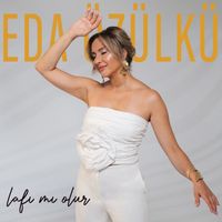 Eda Özülkü - Lafı Mı Olur