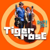 Tiger Rose - Rock Me !