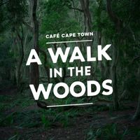 Cafe Cape Town - A Walk in the Woods