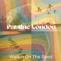 Pauline London - Walkin On The Sand