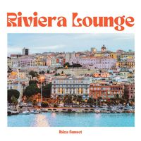 Ibiza Sunset - Riviera Lounge: Chill Deep House Hits